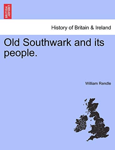 Old Southwark and Its People. (9781241604875) by Rendle, William