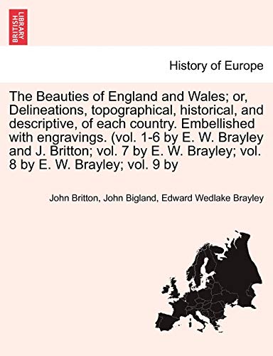 Stock image for The Beauties of England and Wales; Delineations, topographical, historical, and descriptive, of each country. Embellished with engravings. (vol. 1-6 . vol. 8 by E. W. Brayley; vol. 9 by Vol. VIII. for sale by Lucky's Textbooks