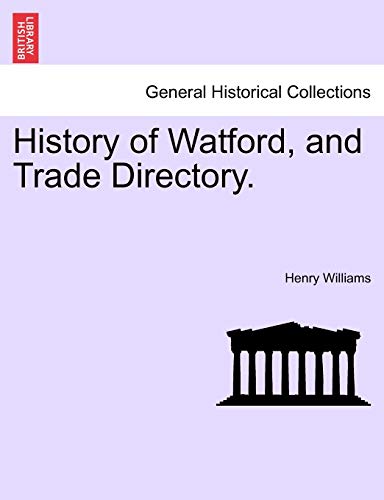 9781241606879: History of Watford, and Trade Directory.