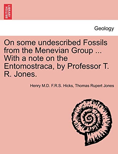 Beispielbild fr On Some Undescribed Fossils from the Menevian Group . with a Note on the Entomostraca, by Professor T. R. Jones. zum Verkauf von Ebooksweb