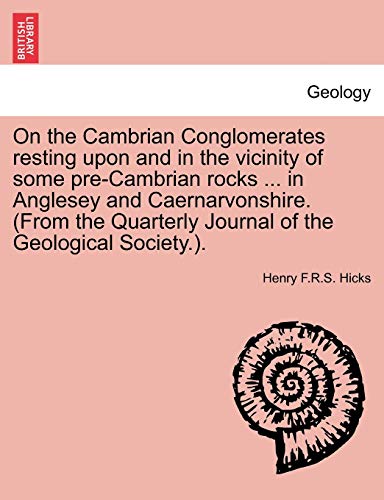 Beispielbild fr On the Cambrian Conglomerates resting upon and in the vicinity of some pre-Cambrian rocks . in Anglesey and Caernarvonshire. (From the Quarterly Jou zum Verkauf von Chiron Media