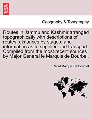 Beispielbild fr Routes in Jammu and Kashmir Arranged Topographically with Descriptions of Routes; Distances by Stages; And Information as to Supplies and Transport. . by Major General Le Marquis de Bourbel. zum Verkauf von Lucky's Textbooks