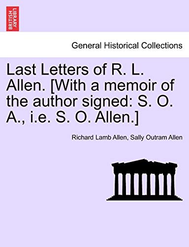 Imagen de archivo de Last Letters of R. L. Allen. [With a Memoir of the Author Signed: S. O. A., i.e. S. O. Allen.] a la venta por Lucky's Textbooks