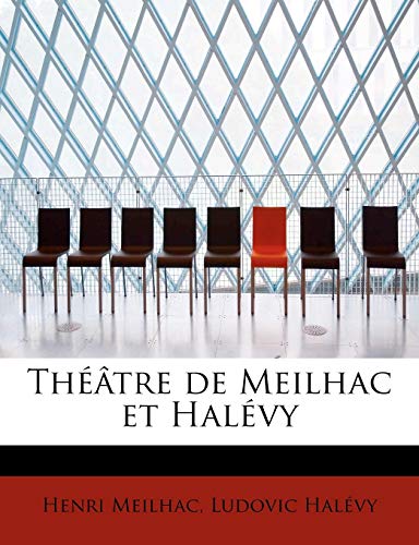 ThÃ©Ã¢tre de Meilhac et HalÃ©vy (9781241622473) by Meilhac, Henri; HalÃ©vy, Ludovic