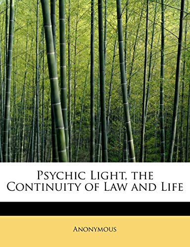 9781241625818: Psychic Light, the Continuity of Law and Life