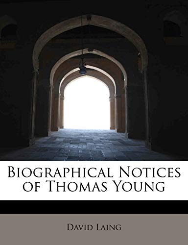 Biographical Notices of Thomas Young (9781241627867) by Laing, David