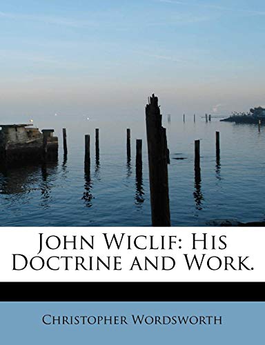 John Wiclif: His Doctrine and Work. (9781241632014) by Wordsworth, Christopher