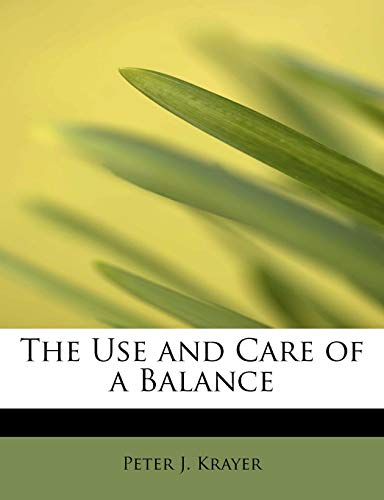 9781241632670: The Use and Care of a Balance