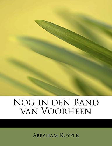 Nog in den Band van Voorheen (Dutch Edition) (9781241633752) by Kuyper, Abraham