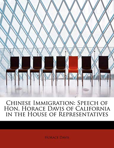 Stock image for Chinese Immigration: Speech of Hon. Horace Davis of California in the House of Representatives for sale by Ebooksweb