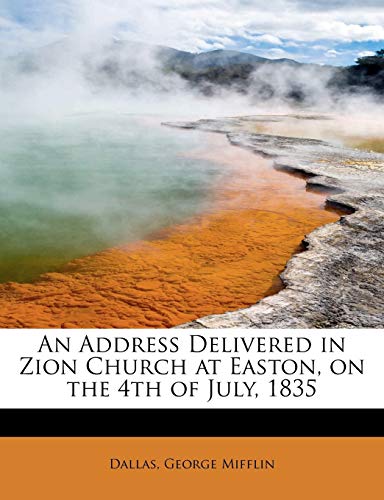 9781241644734: An Address Delivered in Zion Church at Easton, on the 4th of July, 1835