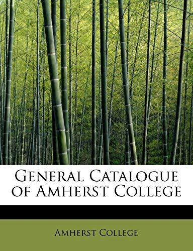 General Catalogue of Amherst College (9781241647711) by College, Amherst