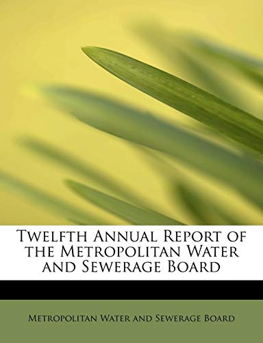 9781241653439: Twelfth Annual Report of the Metropolitan Water and Sewerage Board