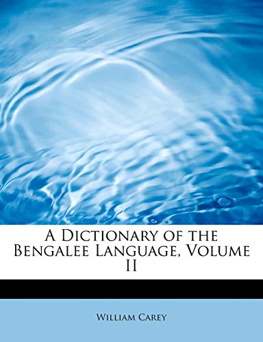 A Dictionary of the Bengalee Language, Volume II (9781241653729) by Carey, William