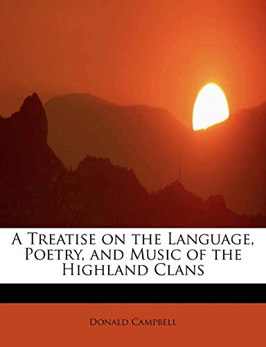 A Treatise on the Language, Poetry, and Music of the Highland Clans (9781241656997) by Campbell, Donald