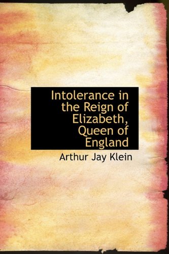 Stock image for Intolerance in the Reign of Elizabeth, Queen of England for sale by books4u31