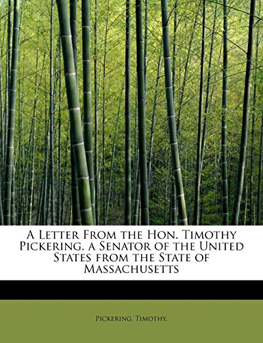 9781241659752: A Letter from the Hon. Timothy Pickering, a Senator of the United States from the State of Massachusetts