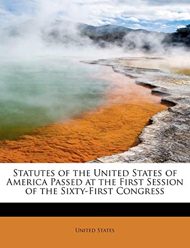 9781241663223: Statutes of the United States of America Passed at the First Session of the Sixty-First Congress