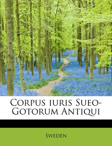 9781241664480: Corpus iuris Sueo-Gotorum Antiqui