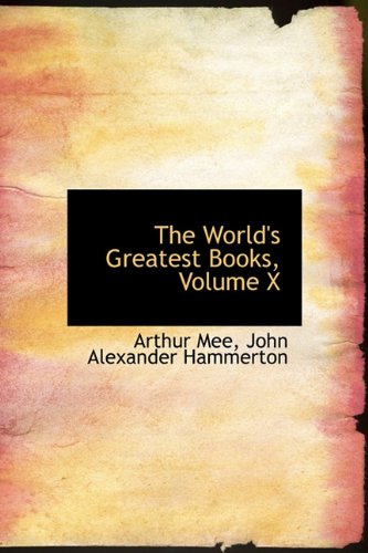 The World's Greatest Books, Volume X - Mee, Arthur