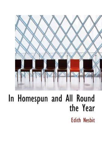 In Homespun and All Round the Year (9781241668037) by Nesbit, Edith