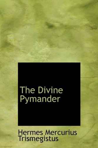 The Divine Pymander (9781241668358) by Trismegistus, Hermes Mercurius
