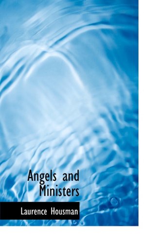 Angels and Ministers (9781241669102) by Housman, Laurence