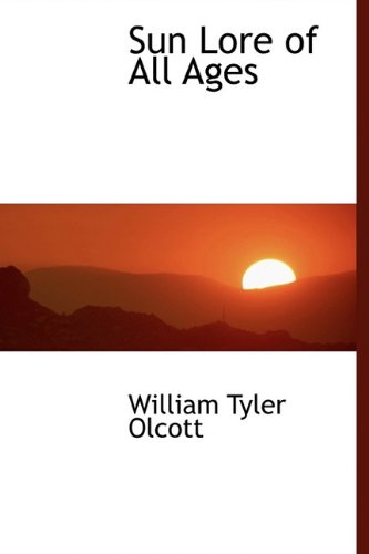 Sun Lore of All Ages (9781241672638) by Olcott, William Tyler