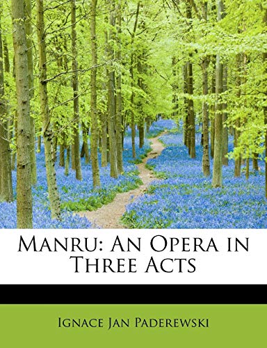 Manru: An Opera in Three Acts (9781241675363) by Paderewski, Ignace Jan