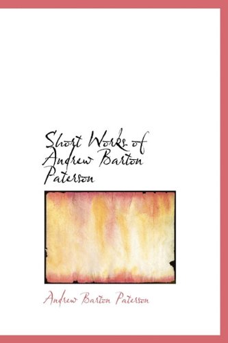 Short Works of Andrew Barton Paterson (9781241675394) by Paterson, Andrew Barton