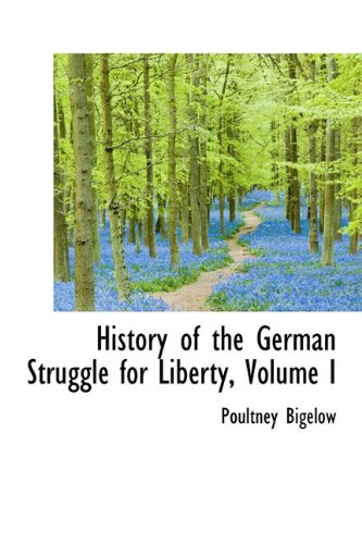 9781241675820: History of the German Struggle for Liberty, Volume I