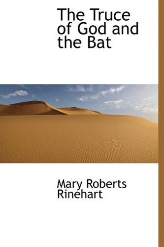 The Truce of God and the Bat (9781241675844) by Rinehart, Mary Roberts