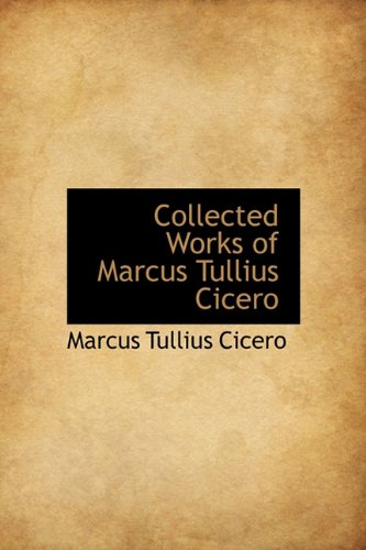 9781241676797: Collected Works of Marcus Tullius Cicero