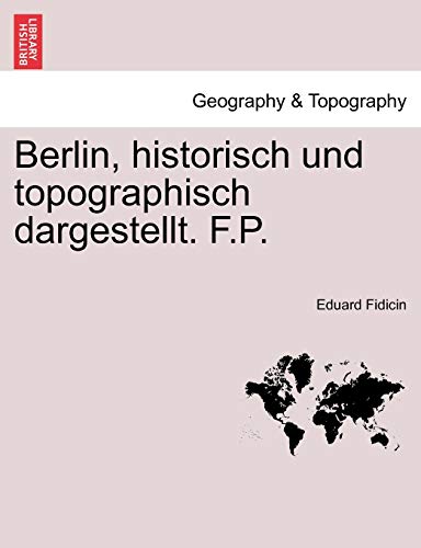 Imagen de archivo de Berlin, Historisch Und Topographisch Dargestellt. F.P. (English and German Edition) a la venta por Lucky's Textbooks