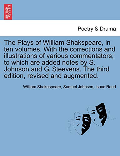 9781241692667: The Plays of William Shakspeare, in ten volumes. With the corrections and illustrations of various commentators; to which are added notes by S. ... The third edition, revised and augmented.