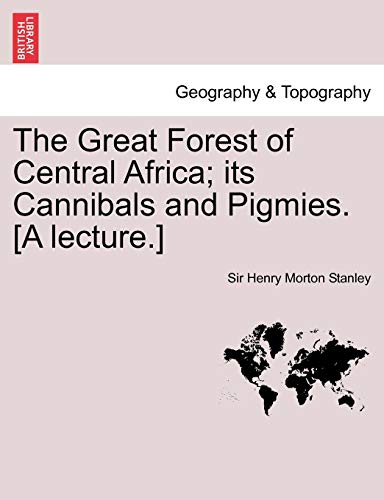 Imagen de archivo de The Great Forest of Central Africa; Its Cannibals and Pigmies. [A Lecture.] a la venta por Lucky's Textbooks