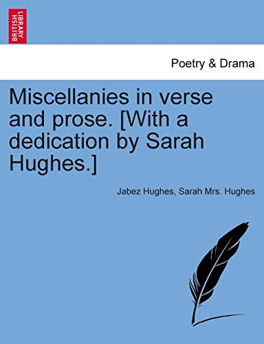 9781241693183: Miscellanies in verse and prose. [With a dedication by Sarah Hughes.]