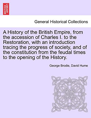 Stock image for A History of the British Empire, from the accession of Charles I. to the Restoration, with an introduction tracing the progress of society, and of the . times to the opening of the History. VOL.II for sale by Lucky's Textbooks