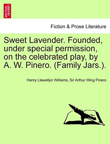 Stock image for Sweet Lavender. Founded, Under Special Permission, on the Celebrated Play, by A. W. Pinero. (Family Jars.). for sale by Lucky's Textbooks