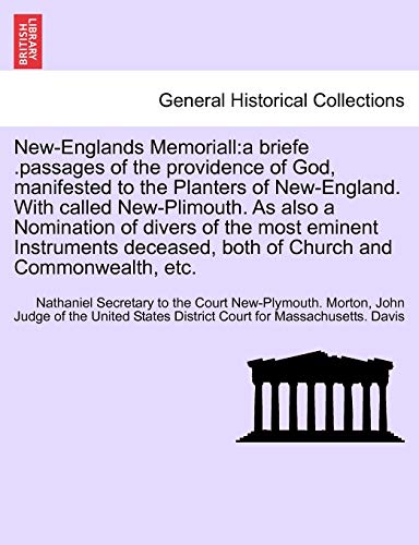 Beispielbild fr New-Englands Memoriall: a briefe .passages of the providence of God, manifested to the Planters of New-England. With called New-Plimouth. As also a . both of Church and Commonwealth, etc. zum Verkauf von Lucky's Textbooks