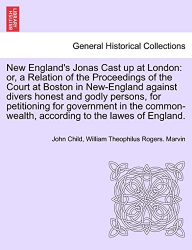 Imagen de archivo de New England's Jonas Cast Up at London: Or, a Relation of the Proceedings of the Court at Boston in New-England Against Divers Honest and Godly . According to the Lawes of England. a la venta por Lucky's Textbooks