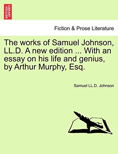 Stock image for The Works of Samuel Johnson, LL.D. a New Edition . with an Essay on His Life and Genius, by Arthur Murphy, Esq. Vol. X, a New Edition for sale by Lucky's Textbooks