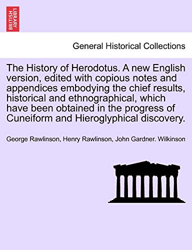 9781241693930: The History of Herodotus. A new English version, edited with copious notes and appendices embodying the chief results, historical and ethnographical, ... discovery. Vol. III, New Edition