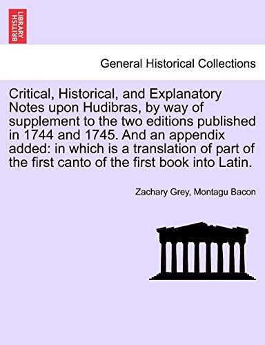 Beispielbild fr Critical, Historical, and Explanatory Notes Upon Hudibras, by Way of Supplement to the Two Editions Published in 1744 and 1745. and an Appendix Added: . the First Canto of the First Book Into Latin. zum Verkauf von Lucky's Textbooks