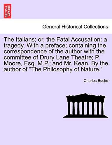 Imagen de archivo de The Italians; Or, the Fatal Accusation: A Tragedy. with a Preface; Containing the Correspondence of the Author with the Committee of Drury Lane . of "The Philosophy of Nature." Second Edition a la venta por Lucky's Textbooks