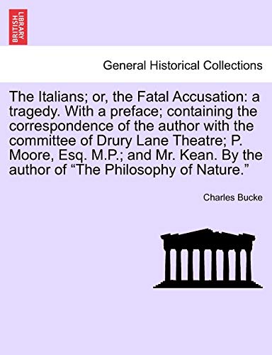 Stock image for The Italians; Or, the Fatal Accusation: A Tragedy. with a Preface; Containing the Correspondence of the Author with the Committee of Drury Lane . of "The Philosophy of Nature." Second Edition for sale by Lucky's Textbooks