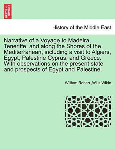 Imagen de archivo de Narrative of a Voyage to Madeira, Teneriffe, and along the Shores of the Mediterranean, including a visit to Algiers, Egypt, Palestine Cyprus, and . of Egypt and Palestine. SECOND EDITION a la venta por Lucky's Textbooks