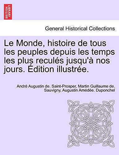 Imagen de archivo de Le Monde, histoire de tous les peuples depuis les temps les plus reculs jusqu' nos jours. dition illustre. a la venta por Lucky's Textbooks