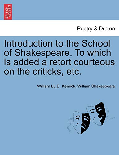 9781241695774: Introduction to the School of Shakespeare. To which is added a retort courteous on the criticks, etc.