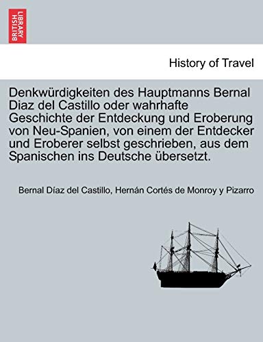 9781241695958: Denkwrdigkeiten des Hauptmanns Bernal Diaz del Castillo oder wahrhafte Geschichte der Entdeckung und Eroberung von Neu-Spanien, von einem der ... ins Deutsche bersetzt. Dritter Band